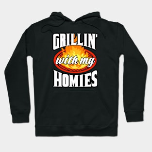 Grillin' With My Homies! BBQ, Grilling, Outdoor Cooking Hoodie